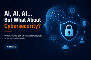 Article graphic titled “AI, AI, AI... But What About Cybersecurity?” featuring a digital human profile with a connected neural network alongside a cybersecurity shield, illustrating the relationship between artificial intelligence, data, cloud systems, and security.