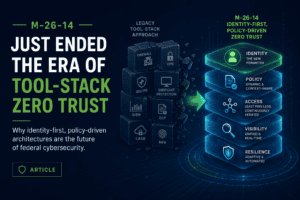 Article graphic titled “M-26-14 Just Ended the Era of Tool-Stack Zero Trust,” contrasting a fragmented stack of traditional cybersecurity tools with an integrated Zero Trust architecture built around identity, dynamic policy, least-privilege access, real-time visibility, and resilience.